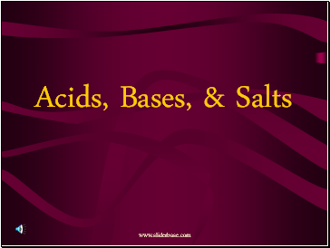 Acids, Bases, & Salts