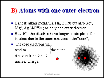 B) Atoms with one outer electron