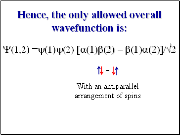 Hence, the only allowed overall wavefunction is: