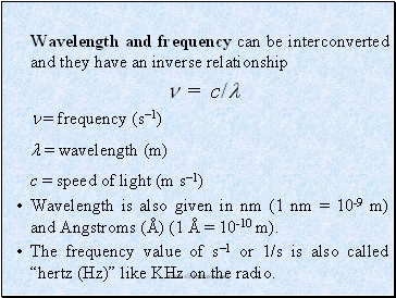 Wavelength and frequency can be interconverted and they have an inverse relationship