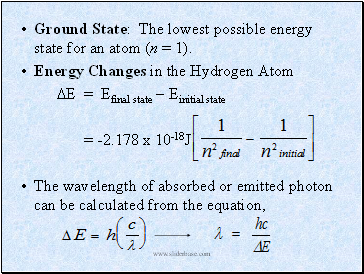 Ground State: The lowest possible energy state for an atom (n = 1).