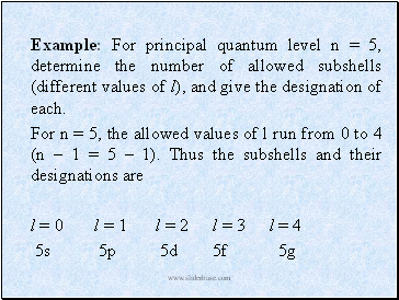 Example: For principal quantum level n = 5, determine the number of allowed subshells (different values of l), and give the designation of each.