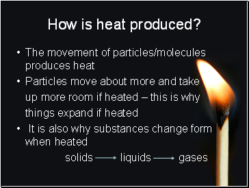 How is heat produced?