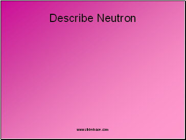 Describe Neutron