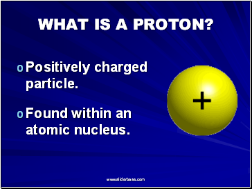 What is a proton?