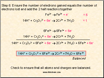 Step 6: Ensure the number of electrons gained equals the number of electrons lost and add the 2 half reactions together