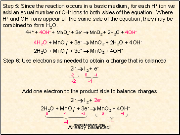 Step 5: Since the reaction occurs in a basic medium, for each H+ ion we add an equal number of OH- ions to both sides of the equation. Where H+ and OH- ions appear on the same side of the equation, they may be combined to form H2O.
