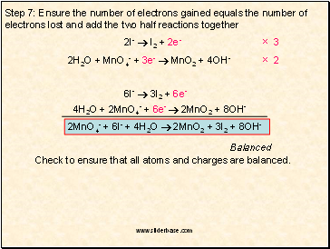 Step 7: Ensure the number of electrons gained equals the number of electrons lost and add the two half reactions together