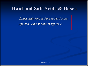 Hard and Soft Acids & Bases