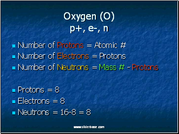 Oxygen (O) p+, e-, n