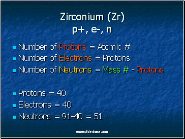 Zirconium (Zr) p+, e-, n