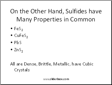 On the Other Hand, Sulfides have Many Properties in Common