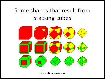 Some shapes that result from stacking cubes