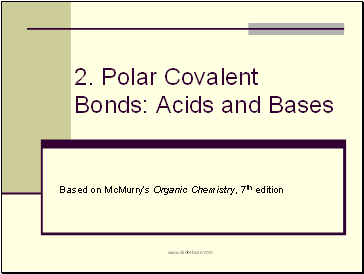 2. Polar Covalent Bonds: Acids and Bases