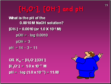 [H3O+], [OH-] and pH