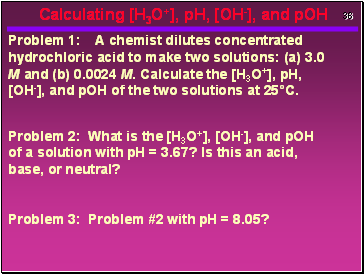 Calculating [H3O+], pH, [OH-], and pOH