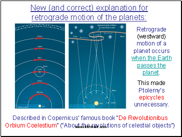 New (and correct) explanation f Retrograde (westward) motion of a planet occurs when the Earth passes the planet.