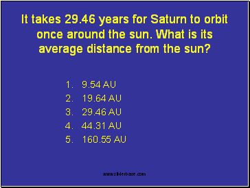 It takes 29.46 years for Saturn to orbit once around the sun. What is its average distance from the sun?