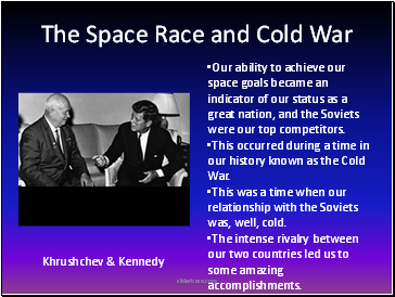 Our ability to achieve our space goals became an indicator of our status as a great nation, and the Soviets were our top competitors.