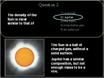 The density of the Sun is most similar to that of