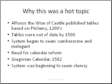 Why this was a hot topic Alfonso the Wise of Castile published tables based on Ptolemy, 1200s