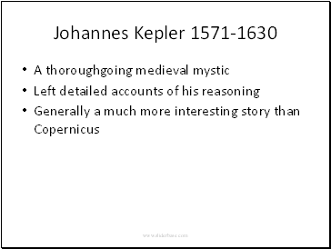 Johannes Kepler 1571-1630 A thoroughgoing medieval mystic