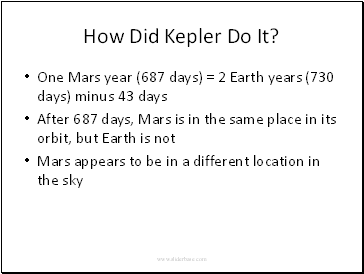How Did Kepler Do It? One Mars year (687 days) = 2 Earth years (730 days) minus 43 days