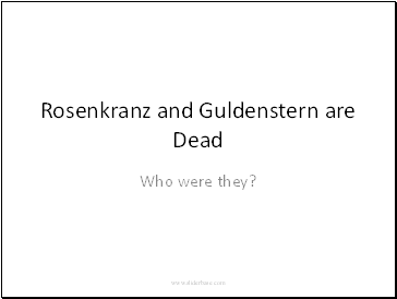 Rosenkranz and Guldenstern are Dead