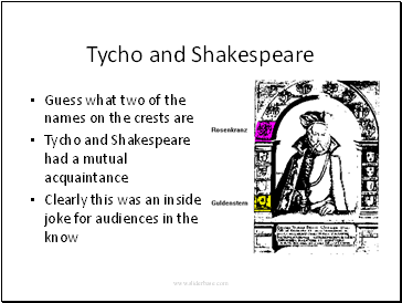 Tycho and Shakespeare Guess what two of the names on the crests are