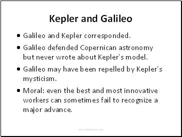 Kepler and GalileoGalileo and Kepler corresponded.