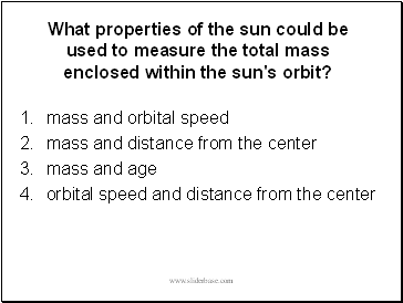 What properties of the sun could be used to measure the total mass enclosed within the sun's orbit?