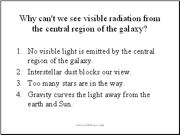 Why can't we see visible radiation from the central region of the galaxy?