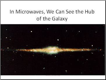In Microwaves, We Can See the Hub of the Galaxy