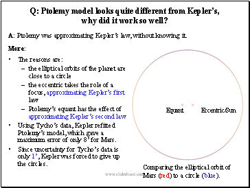 Q: Ptolemy model looks quite different from Keplers, why did it work so well?