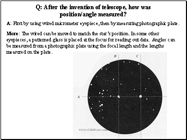 Q: After the invention of telescope, how was position/angle measured?