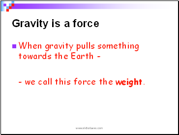 Gravity is a force