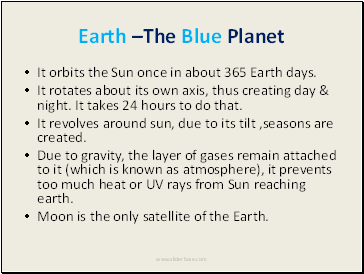 It orbits the Sun once in about 365 Earth days.