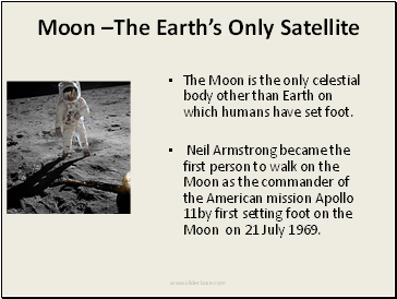 The Moon is the only celestial body other than Earth on which humans have set foot.