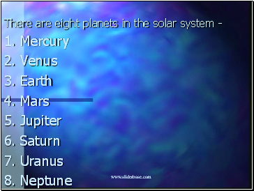 There are eight planets in the solar system -