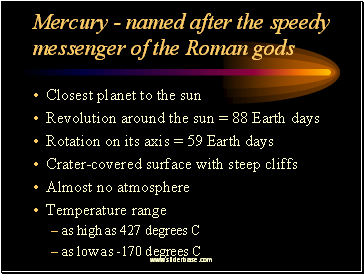 Mercury - named after the speedy messenger of the Roman gods