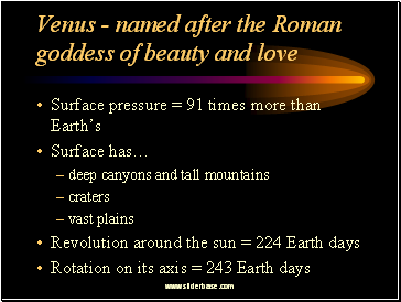 Venus - named after the Roman goddess of beauty and love