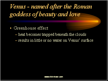 Venus - named after the Roman goddess of beauty and love