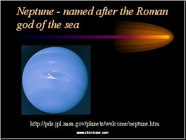 Neptune - named after the Roman god of the sea