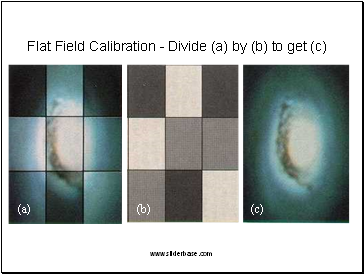 Flat Field Calibration - Divide (a) by (b) to get (c)