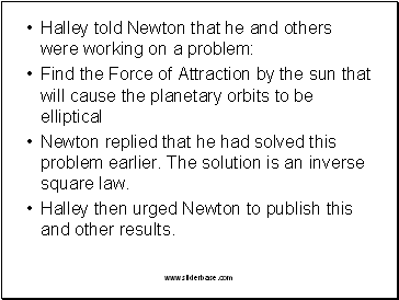 Halley told Newton that he and others were working on a problem: