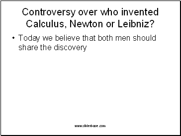 Controversy over who invented Calculus, Newton or Leibniz?