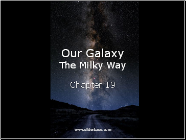 Our Galaxy The Milky Way