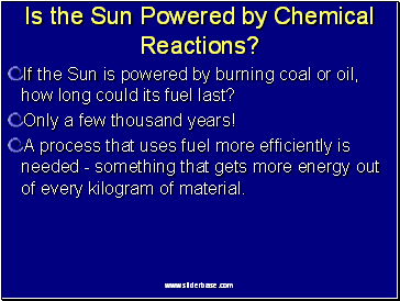 Is the Sun Powered by Chemical Reactions?