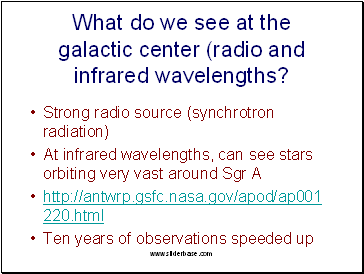 What do we see at the galactic center (radio and infrared wavelengths?