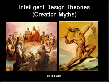 Intelligent Design Theories (Creation Myths)